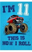 I'm 11 This Is How I Roll: Monster Truck Notebook & Sketchbook Journal for 11 Year Old Boys & Girls / 100 Pages Alternate - Left Side Blank, Right Side Lined / 6x9 Unique B-Da