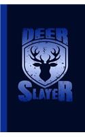 Deer Slayer: Great Journal with a Hunting Theme.
