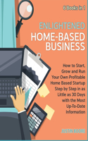 Enlightened Home-Based Business [6 Books in 1]