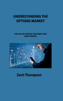 Understanding the Options Market: The Collar Strategy and Credit and Debit Spreads