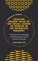 Creating Shared Value to Get Social License to Operate in the Extractive Industry
