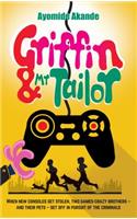 Griffin & Mr Tailor: When New Consoles Get Stolen, Two Games Crazy Brothers and Their Pets Set off in Pursuit of the Criminals