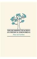 Buddhist Teaching on Physical Phenomena