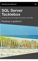 SQL Server Tacklebox Essential Tools and Scripts for the Day-To-Day DBA