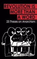 Revolution Is More Than a Word: 23 Theses on Anarchism