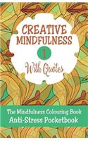 Creative Mindfulness 1: The Mindfulness Colouring Book, Geometrics, Abstracts, Patterns, Florals, Anti-Stress Pocketbook