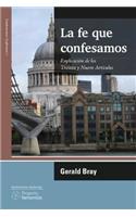 La Fe Que Confesamos: Explicacion de Los Treinta y Nueve Articulos