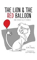 Lion & the Red Balloon and Other Silly Stories
