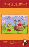The Sub In The Fish Tank Chapter Book: Sound-Out Phonics Books Help Developing Readers, including Students with Dyslexia, Learn to Read (Step 3 in a Systematic Series of Decodable Books)(15 Dog on a Log Chapter Books)