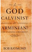 Is God Calvinist or Arminian?