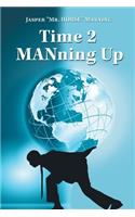Time 2 Manning Up