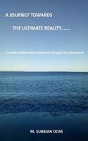 A Journey Towards the Ultimate Reality. . . . .
