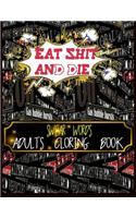 eat shit and die swear words adults coloring book: this coloring book for adults, great for release anger and relaxing(Swear Words Coloring Book)