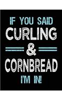 If You Said Curling & Cornbread I'm in: Blank Sketch, Draw and Doodle Book