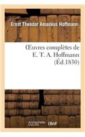 Oeuvres Complètes de E. T. A. Hoffmann. Contes Fantastiques