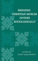 Bridging Christian-Muslim divides sociologically