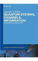 Quantum Systems, Channels, Information: A Mathematical Introduction