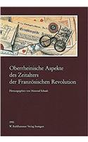 Oberrheinische Aspekte Des Zeitalters Der Franzosischen Revolution