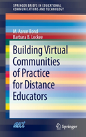 Building Virtual Communities of Practice for Distance Educators: (SpringerBriefs in Educational Communications and Technology)