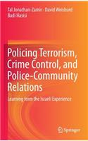 Policing Terrorism, Crime Control, and Police-Community Relations