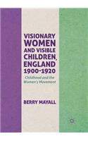 Visionary Women and Visible Children, England 1900-1920