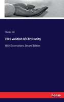 Evolution of Christianity: With Dissertations. Second Edition