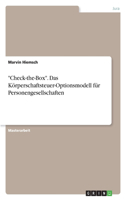 "Check-the-Box". Das Körperschaftsteuer-Optionsmodell für Personengesellschaften