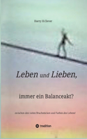 Leben und Lieben, immer ein Balanceakt?: zwischen den vielen Bruchstücken und Farben des Lebens!