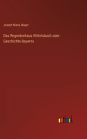 Regentenhaus Wittelsbach oder