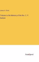 Tributes to the Memory of the Rev. C. P. Gadsen