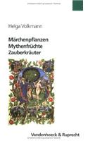 Marchenpflanzen - Mythenfruchte - Zauberkrauter: Grune Wegbegleiter in Literatur Und Kultur