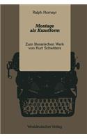 Montage ALS Kunstform: Zum Literarischen Werk Von Kurt Schwitters