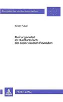 Meinungsvielfalt im Rundfunk nach der audio-visuellen Revolution: Verfassungs-, Wettbewerbs- Und Europarechtliche Aspekte