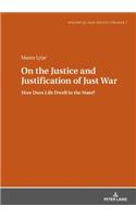 On the Justice and Justification of Just War