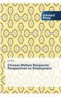 Chinese Welfare Recipients' Perspectives on Employment