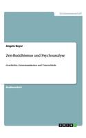 Zen-Buddhismus und Psychoanalyse: Geschichte, Gemeinsamkeiten und Unterschiede(German)