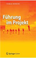 Führung im Projekt: Fuhrungswissen Fur Projektleiter(German)
