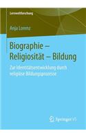 Biographie - Religiosität - Bildung: Zur Identitätsentwicklung Durch Religiöse Bildungsprozesse