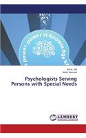 Psychologists Serving Persons with Special Needs