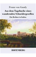 Aus dem Tagebuche eines wandernden Schneidergesellen