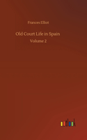 Old Court Life in Spain: Volume 2