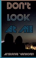 Don't Look At Me