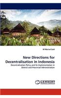 New Directions for Decentralisation in Indonesia