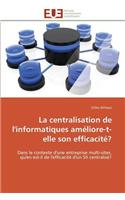 Centralisation de L'Informatiques Ameliore-T-Elle Son Efficacite?