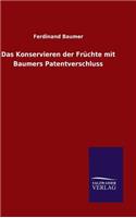 Konservieren der Früchte mit Baumers Patentverschluss