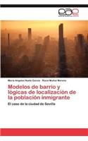 Modelos de Barrio y Logicas de Localizacion de La Poblacion Inmigrante