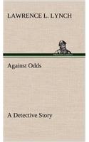 Against Odds A Detective Story