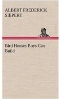 Bird Houses Boys Can Build