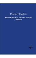 Kaiser Wilhelm II. und sein östlicher Nachbar