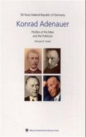 Konrad Adenauer, Profiles of the Man and the Politician